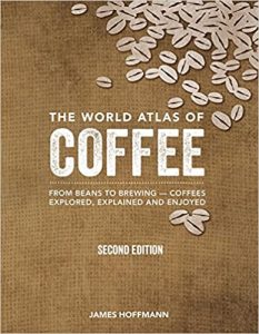 The World Atlas of Coffee: From Beans to Brewing